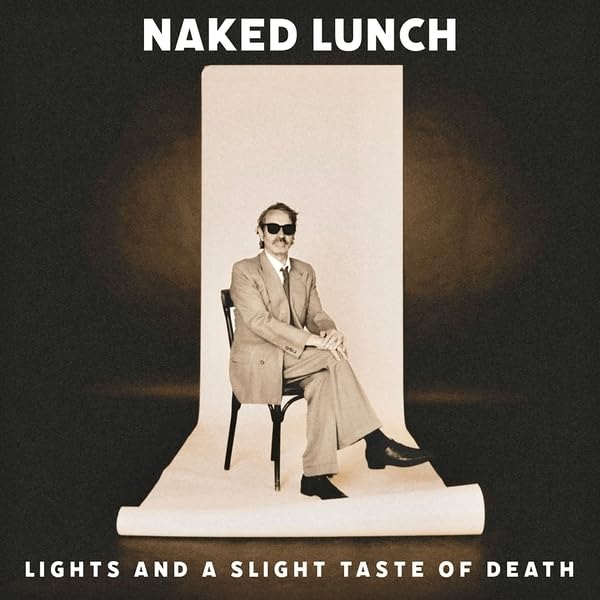 Naked Lunch - Lights And A Slight Taste Of Death